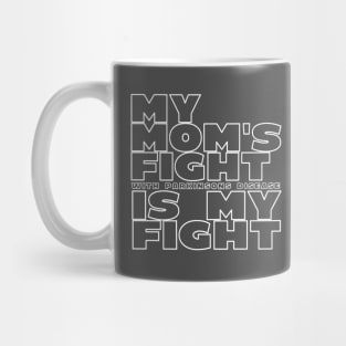 My Moms Fight with Parkinsons Disease is My Fight Mug